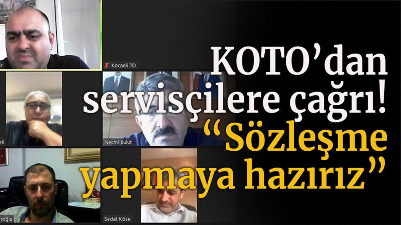 KOTO’dan servisçilere çağrı! “Sözleşme yapmaya hazırız”